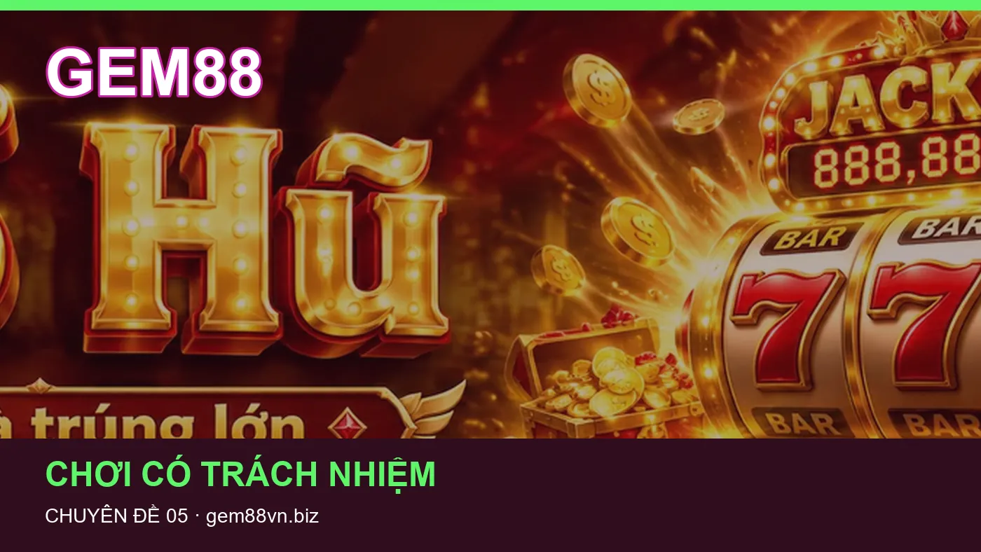 Danh sách kiểm tra thông tin Chơi có trách nhiệm dành cho người đọc GEM88