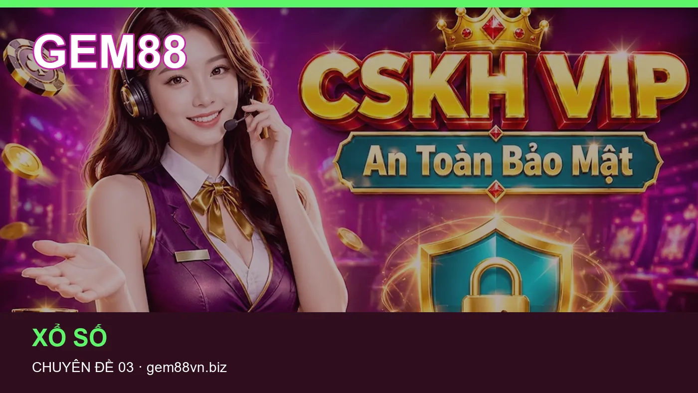 Trải nghiệm Chơi có trách nhiệm trên điện thoại cùng cẩm nang GEM88